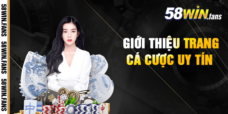 Giới Thiệu Trang Cá Cược Uy Tín